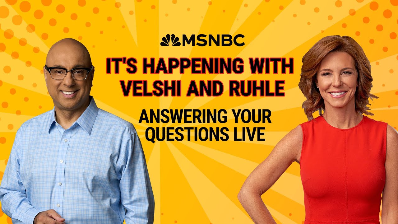 It’s Happening with Velshi & Ruhle | MSNBC LIVE Q&A