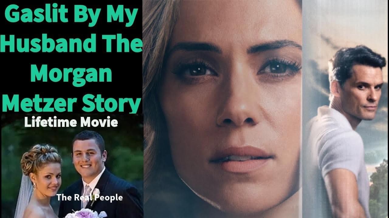 ‘Gaslit By My Husband: The Morgan Metzer Story’ Movie Lifetime True Story