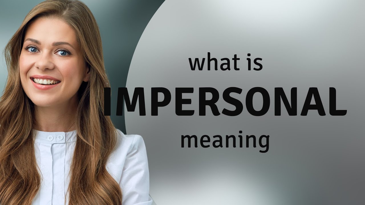 Impersonal — definition of IMPERSONAL