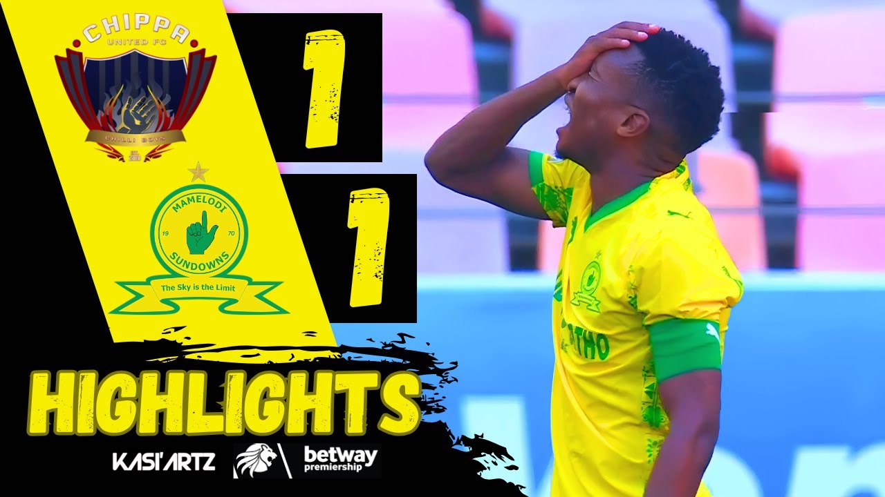 CHIPPA UNITED vs  MAMELODI SUNDOWNS ‣ ALL GOALS & HIGHLIGHTS ‣ BETWAY PREMIERSHIP 2025/26
