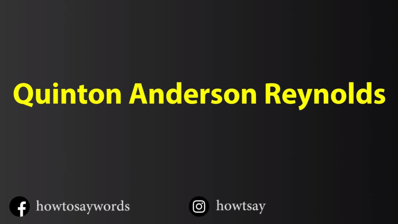 How To Pronounce Quinton Anderson Reynolds