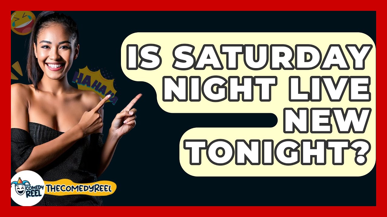 Is Saturday Night Live New Tonight? - The Comedy Reel