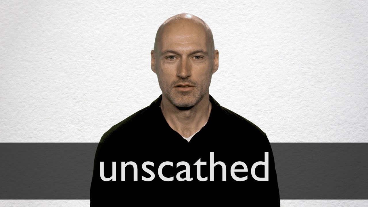 How to pronounce UNSCATHED in British English