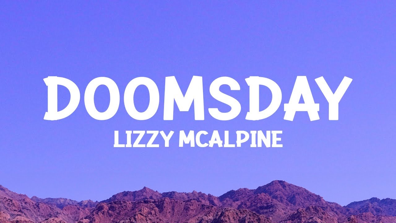 @LizzyMcAlpine  - doomsday (Lyrics)