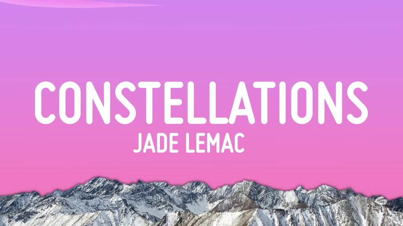 Jade LeMac - Constellations (Lyrics)