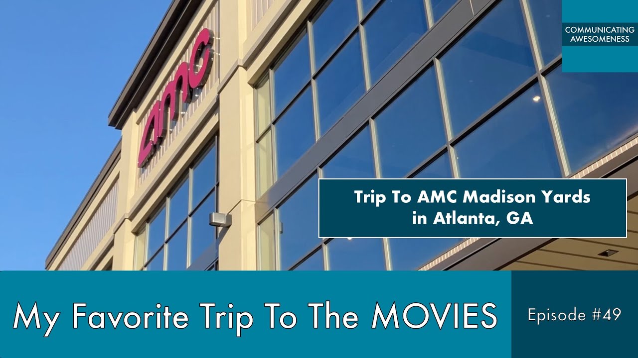 My Favorite Trip To The Movies, Episode #49 (Trip to AMC Madison Yards in Atlanta, GA)
