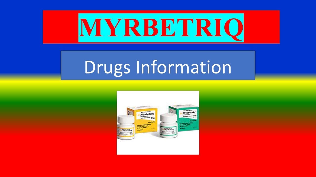 MYRBETRIQ   - Generic Name , Brand Names, How to use, Precautions, Side Effects