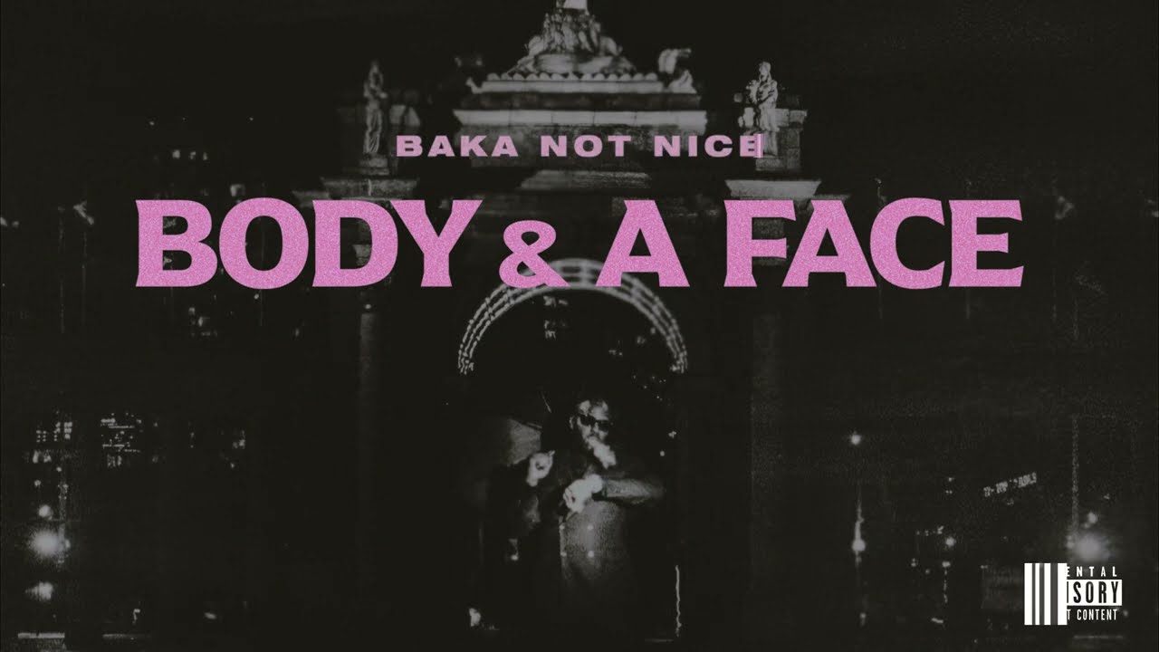 BAKA NOT NICE - BODY & A FACE (Official Audio)