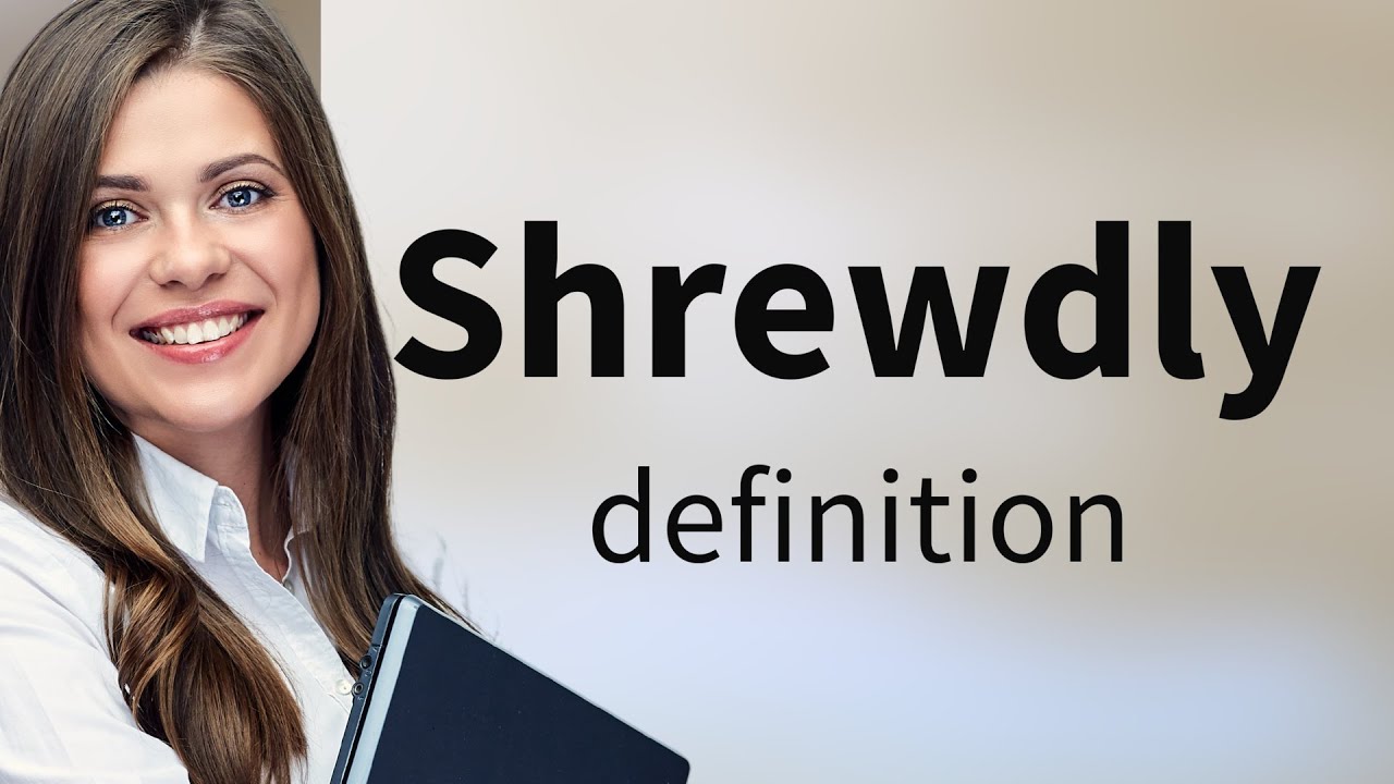Shrewdly • meaning of SHREWDLY